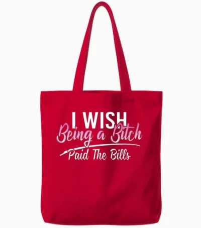 I Wish Being a Bitch Paid the Bills Funny Sassy Tote Bags - Red