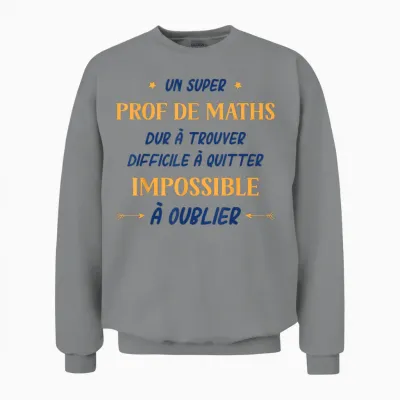 Humour Professeur De Maths Homme Départ Super Prof De Maths Unisex Sweatshirt - Sport Grey