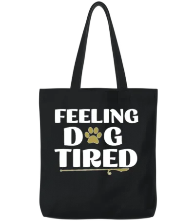 Feeling Dog Tired Dogs Lover Tote Bags - Black