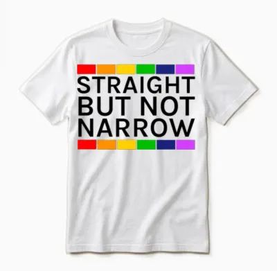 Straight but Not Narrow! Lgbt Gay Pride Unisex T-Shirt - White