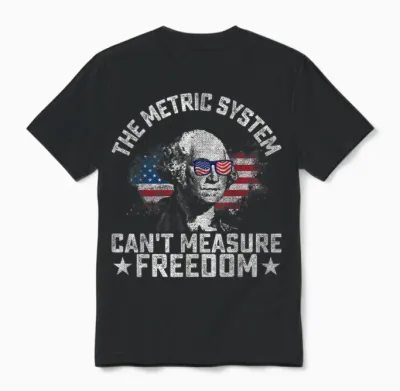 The Metric System Can't Measure Freedom Funny 4th of July Unisex T-Shirt - Black