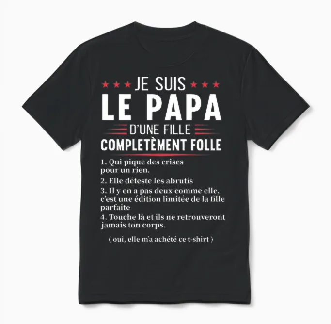 Papa D'une Fille Complètement Folle Humour Fête Des Pères T-Shirt Haut De Gamme Unisex T-Shirt in Black