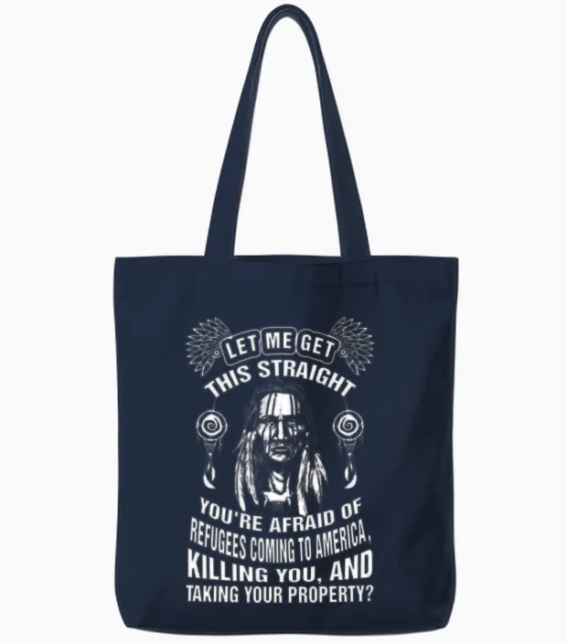 Native American - You're Afraid of Refugees Coming Tote Bags in Navy