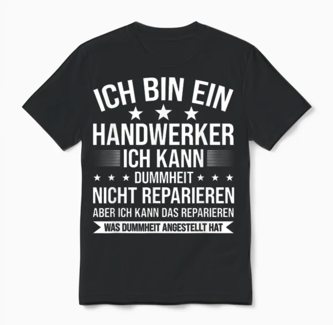 Ich Bin Ein Handwerker Ich Kann Dummheit Arbeiter Unisex T-Shirt in Black