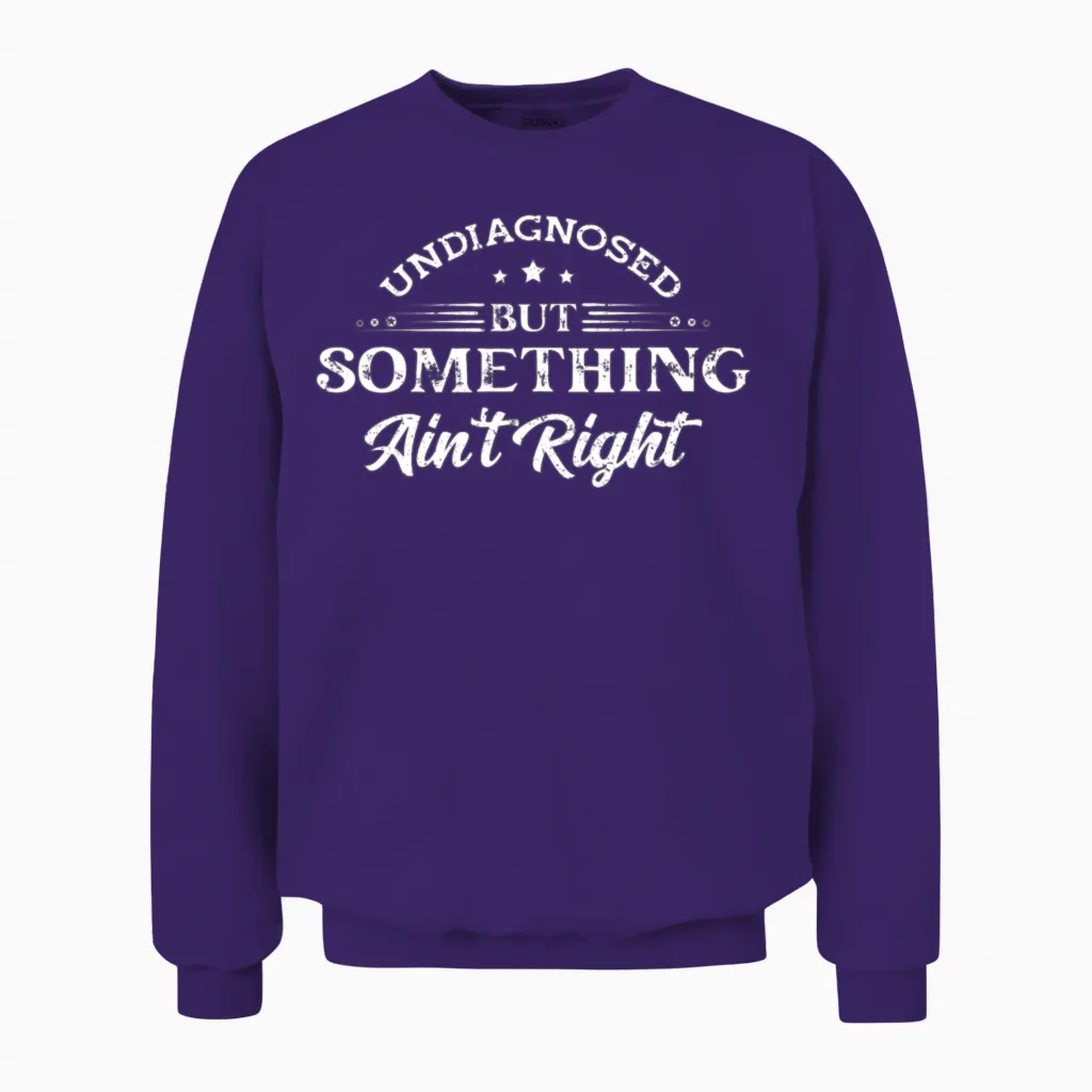 Undiagnosed but Something Ain't Right Unisex Sweatshirt in Purple