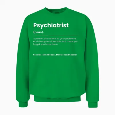 Funny Psychiatrist Unisex Sweatshirt - Irish Green
