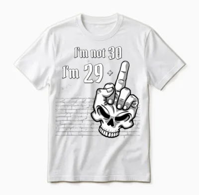 30th Birthday - I'm Not 30, I'm 29 Plus 1 Middle Unisex T-Shirt - White
