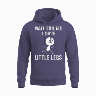 Lustige Kurze Beine Witze Memes Wait for Me, I Have Little Legs Unisex Hoodie - Heather Sport Dark Navy