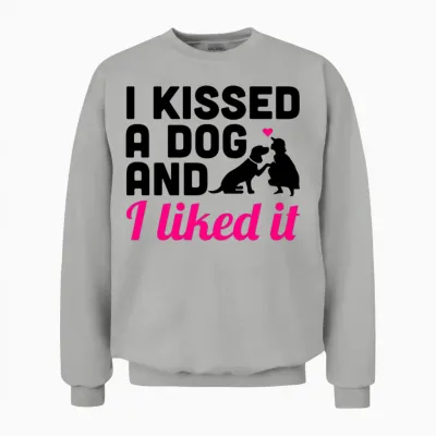 8 I Kissed a Dog and I Liked It 2c Unisex Sweatshirt - Ash