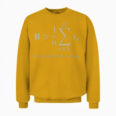 Be Greater Than Average Unisex Sweatshirt - Gold
