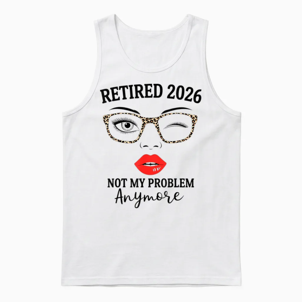Retired 2026 Not My Problem Anymore Leopard Women Retirement Unisex Tank Top in White