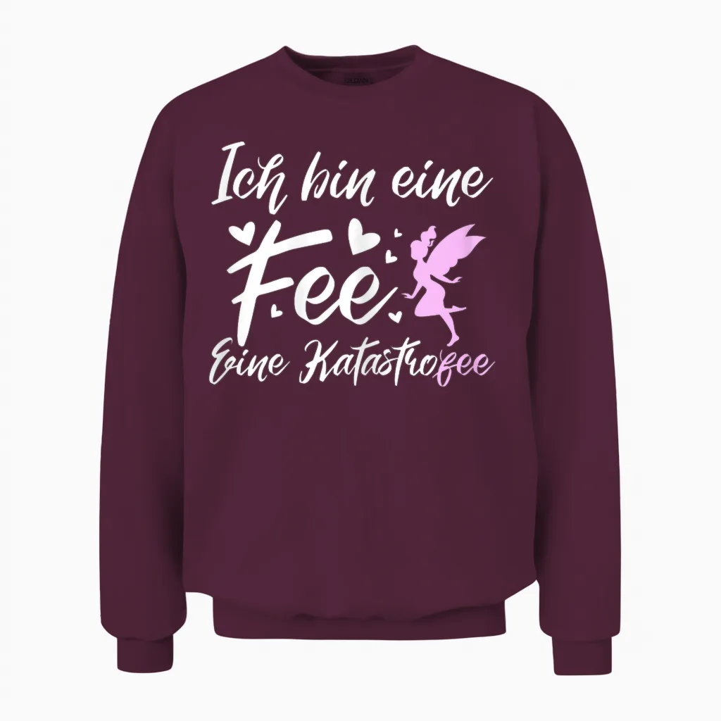 Ich Bin Rine Fee Katastrofee | Lustiger Chaos Mutter Frau Unisex Sweatshirt in Maroon