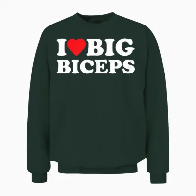 I Love Big Biceps Gym and Sports Unisex Sweatshirt - Forest