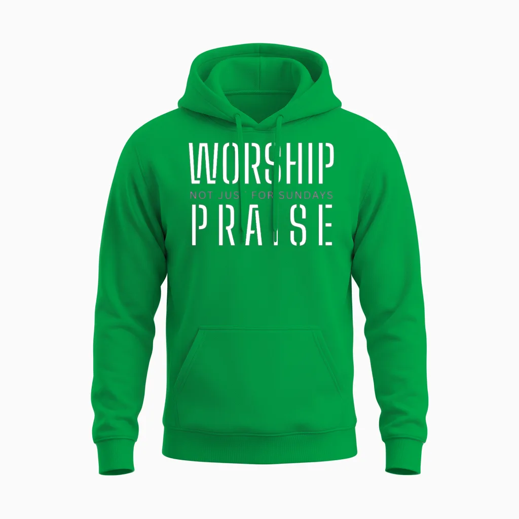Worship Praise Not Just for Sundays Worship Leader Unisex Hoodie in Irish Green