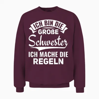 Ich Mache Die Regeln Ich Bin Die Große Schwester Unisex Sweatshirt - Maroon