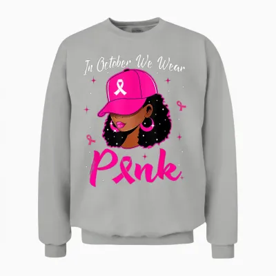 In October We Wear Pink Breast Cancer Awareness Black Women Unisex Sweatshirt - Ash