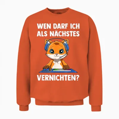 Als Nächstes Vernichten - Computer Gaming Zocken Fuchs Unisex Sweatshirt - Orange