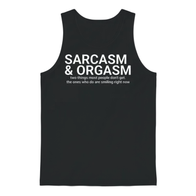 Funny Saying - Sarcasm and Orgasm ,funny Sayings,a Unisex Tank Top - Black