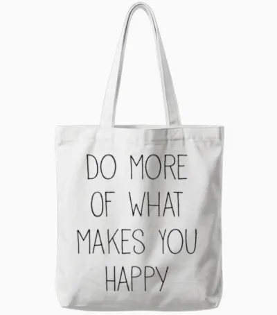 Do More of What Makes You Happy Tote Bags - White