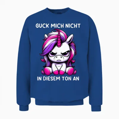 Guck Mich Nicht in Diesem Ton an Einhorn Unisex Sweatshirt - Royal