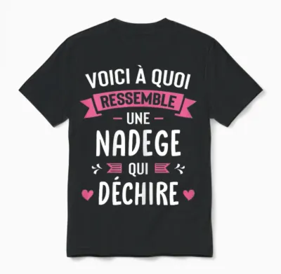 Woman Humour Personalized Gift Name Nadege Qui Déchire T-Shirt, Black, Female X-Small Unisex T-Shirt - Black