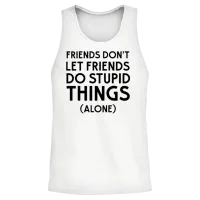 Friends Don't Let Friends Do Stupid Things (alone) Unisex Tank Top - White – 2