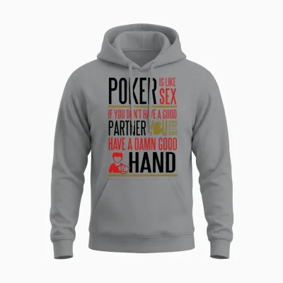 Poker Is Like Sex. Better Have a Good Hand Unisex Hoodie - Sport Grey