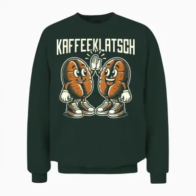 Lustiger Spruch Sarkusmus Ironie Kaffeeklatsch Unisex Sweatshirt - Forest