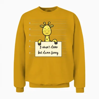 Giraffe Was Not Clever but Funny Unisex Sweatshirt - Gold