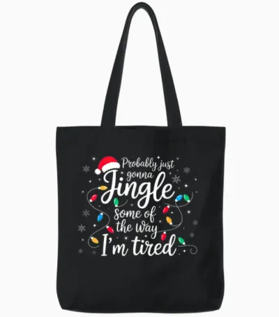 Christmas Lights Probably Just Gonna Jingle Some of the Way Tote Bags - Black