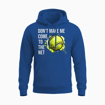 Don't Make Me Come to the Net Tennis Unisex Hoodie - Royal