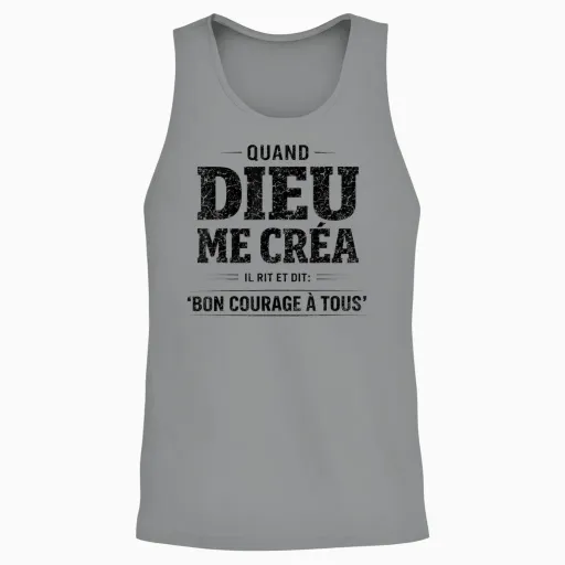 Quand Dieu Me Créa Il Dit Bon Courage Humour Phrase Drôle Unisex Tank Top - Sport Grey