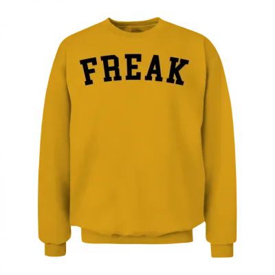 Freak Funny Quote Unisex Sweatshirt - Gold
