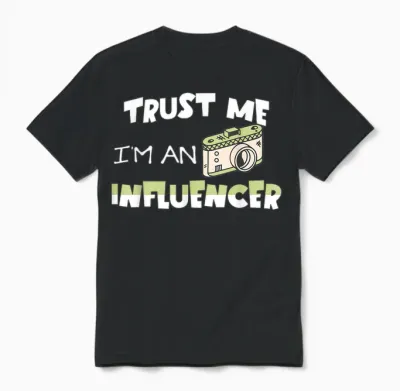 Trust Me, I'm an Influencer, Funny Fan of Sarcastic Social Media T-Shirt, Black, S Unisex T-Shirt - Black