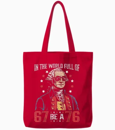 In the World Full of 67 to Be a 76 George Washington 67 Meme Tote Bags - Red