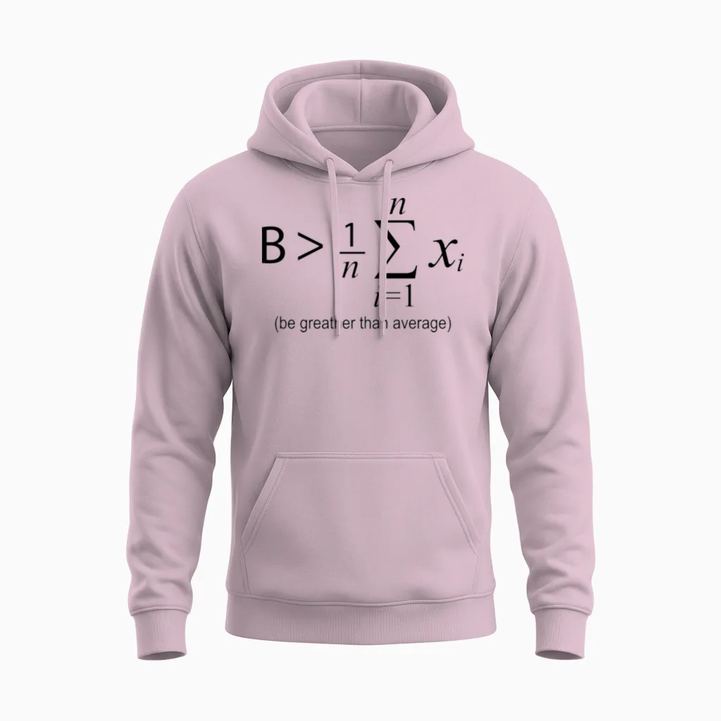 Be Greater Than Average Unisex Hoodie in Light Pink