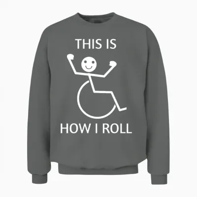 This Is How I Roll Funny Wheelchair Pwd Design Unisex Sweatshirt - Graphite Heather