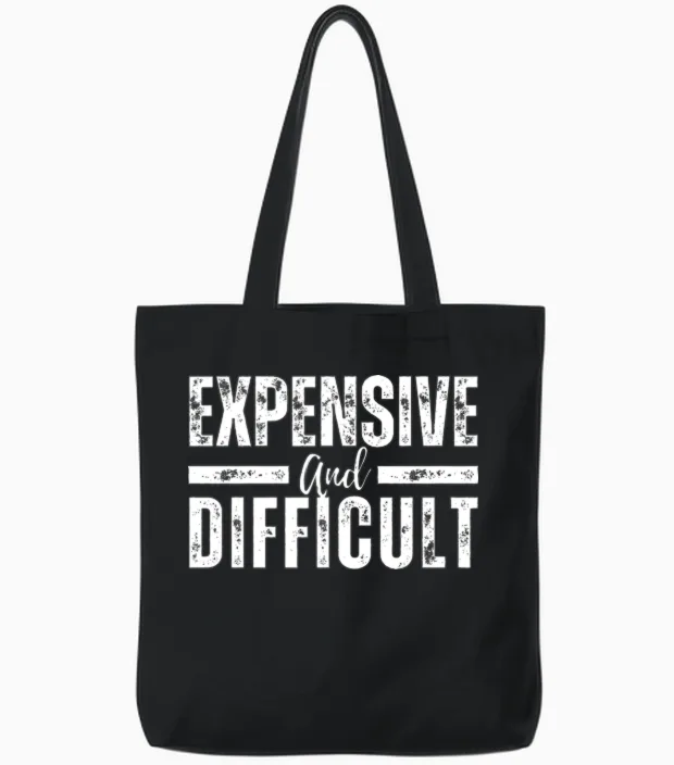 Expensive and Difficult Funny Tote Bags in Black