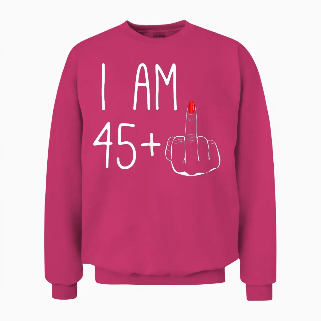 Funny 46th Birthday Women Fck: I Am 45 Plus 1 Middle Finger T-Shirt, Black Unisex Sweatshirt in Heliconia