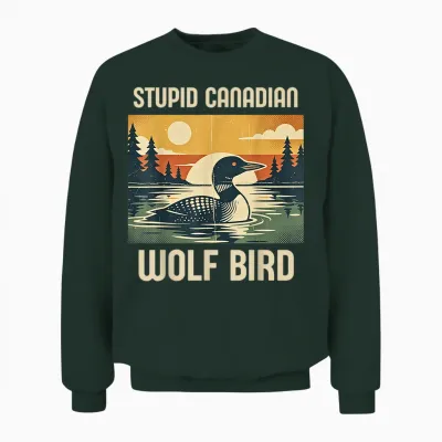 Retro Funny Sarcastic Animal Stupid Canadian Wolf Bird Loon Unisex Sweatshirt - Forest