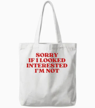 Sorry if I Looked Interested I'm Not Y2k Aesthetic Trendy Tote Bags - White