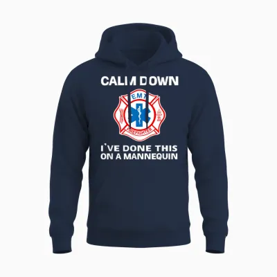 Calm Down I've Done This on a Mannequin Funny Emt Gift Gag Unisex Hoodie - Navy