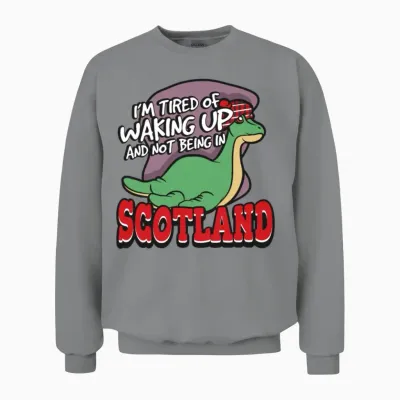 I'm Tired of Waking Up and Not Being in Scotland Unisex Sweatshirt - Sport Grey