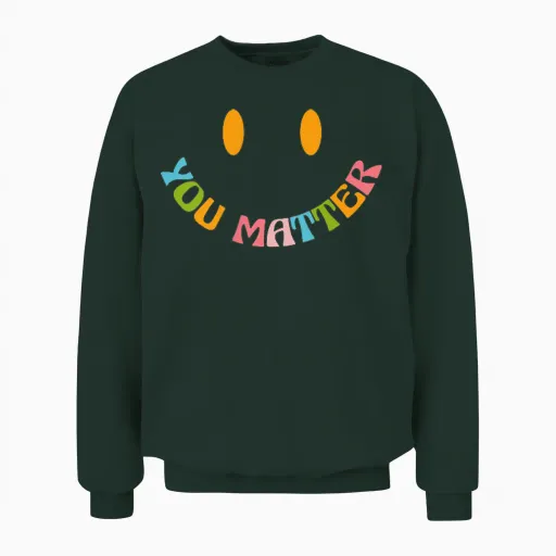 Dear Person Behind Me the World Is a Better Place with You Unisex Sweatshirt - Forest