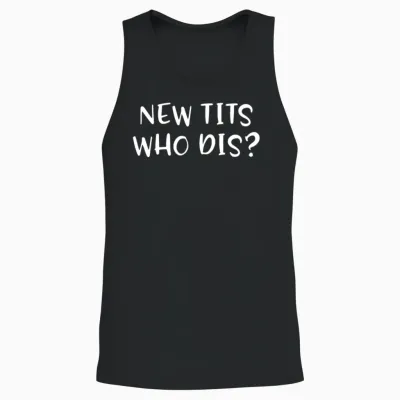 Funny Breast Implant Gift - New Tits Who Dis? Unisex Tank Top - Black
