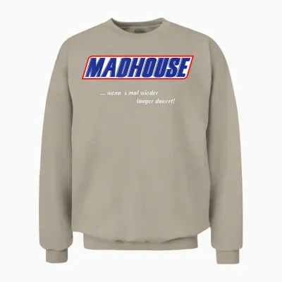 Madhouse - Wenn N's Mal Wieder Länger Dauert! Unisex Sweatshirt - Sand