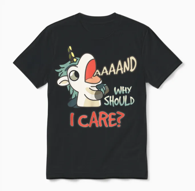 Annnd Why Should I Care Unicorn Sarcastic Funny Saying Unisex T-Shirt in Black