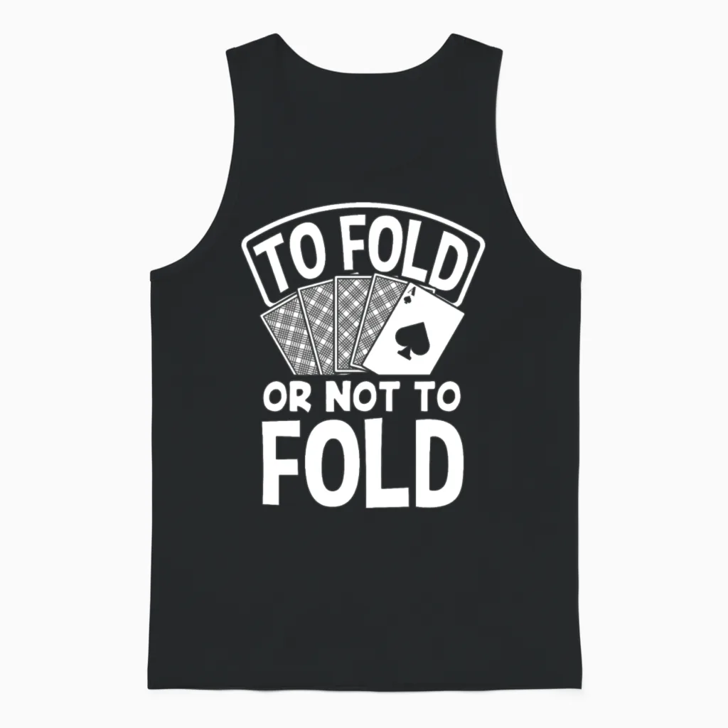 To Fold or Not to Fold Funny Poker Gift Unisex Tank Top in Black