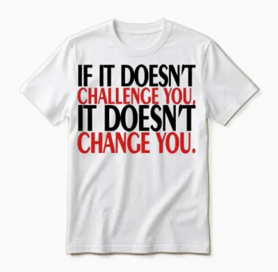 If It Does Not Challenge You Unisex T-Shirt - White