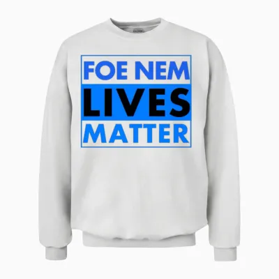 Foe Nem Lives Matter Unisex Sweatshirt - White